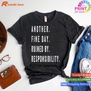 Ruined Day by Responsibility - Relatable Funny T-shirt
