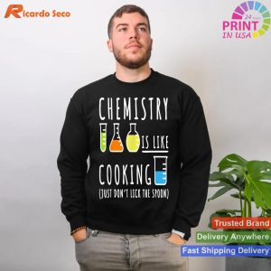 Science Humor Gift Chemistry Is Like Cooking T-shirt
