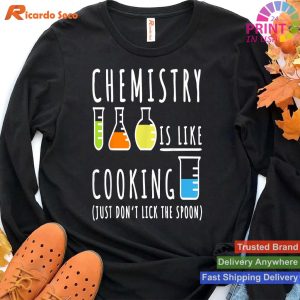 Science Humor Gift Chemistry Is Like Cooking T-shirt