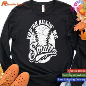 Softball Humor 'You're Killin Me Smalls' Enthusiast T-shirt