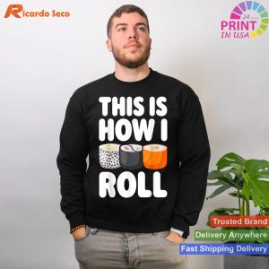 Sushi Lover's Delight This Is How I Roll T-shirt