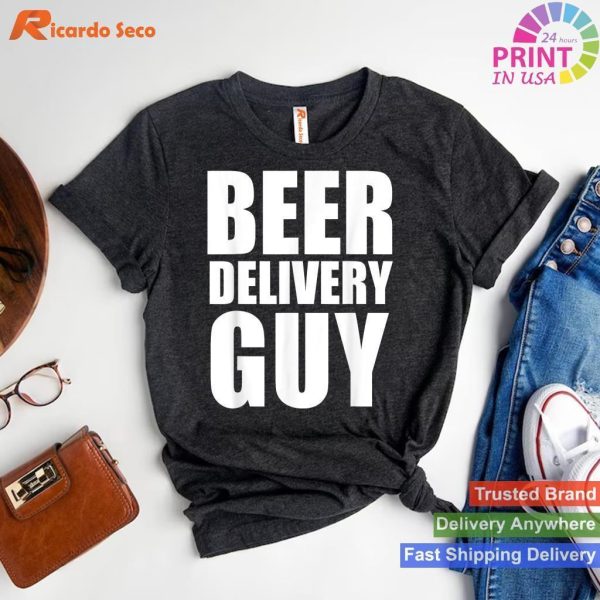 T-shirt for Beer Delivery Guy