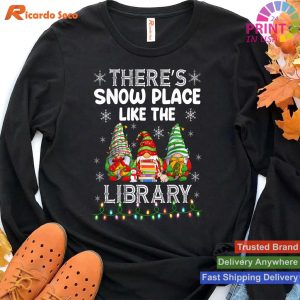 There's Snow Place Like The Library Librarian Christmas T-shirt