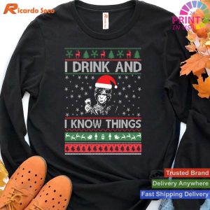 Ugly Sweater I Drink and I Know Things Funny T-shirt