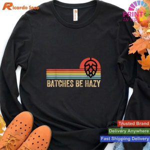 Vintage Craft Beer Batches Be Hazy Ipa S For Men Women T-shirt