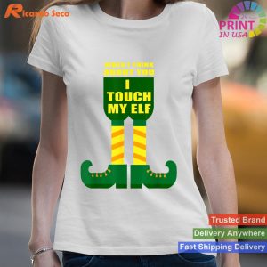 When I Think About You I Touch My Elf T-Shirt Santa Claus T-shirt