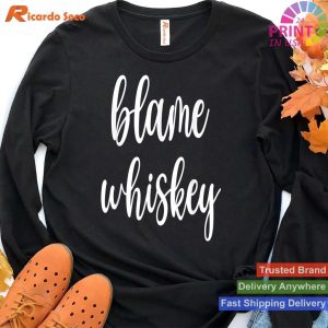 Whiskey Blame Game Alcohol T-shirt