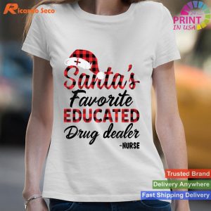Womens Santa's Favorite Educated Drug Dealer Funny Christmas Nurse T-shirt