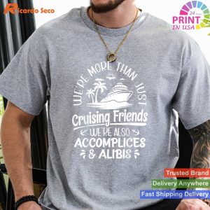 Accomplices in Fun More Than Cruising Friends T-shirt