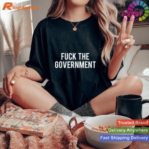 Anarchist Stand Fuck The Government - Protest Humor Tee