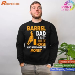 Barrel Dad I Just Hold The Horse T-shirt