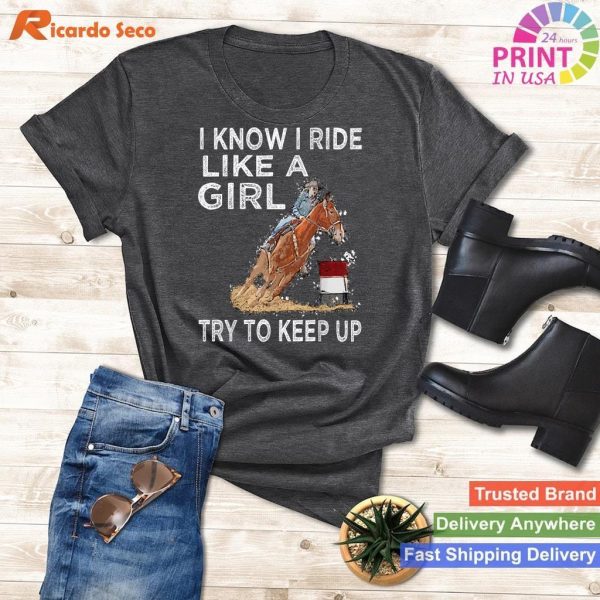 Barrel Racing Horse Rodeo Cowgirl I Know I Ride Like A Girl T-shirt