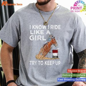 Barrel Racing Horse Rodeo Cowgirl I Know I Ride Like A Girl T-shirt