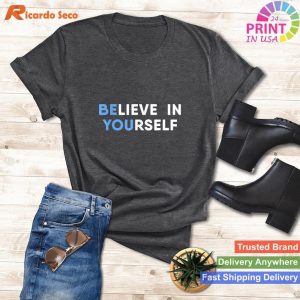 Believe in Yourself - Wear the Motivation with Confidence T-shirt