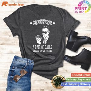 Bluffing A Pair of Balls Beats Everything! T-shirt