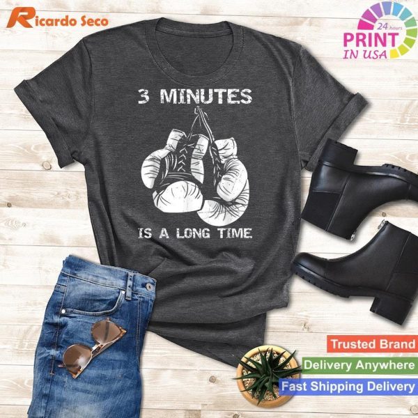 Boxing Humor 3 Minutes Is A Long Time - Grab Your Funny Boxing T-shirt Now!