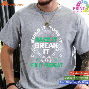 Build It Tune It Race It Break It Fix It Repeat Motorsport T-shirt