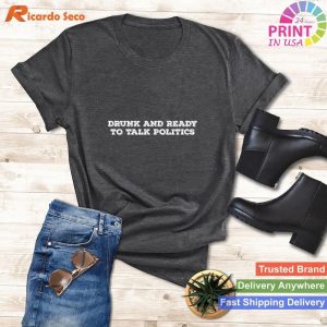 Candid Conversations Drunk and Ready to Talk Politics Tee