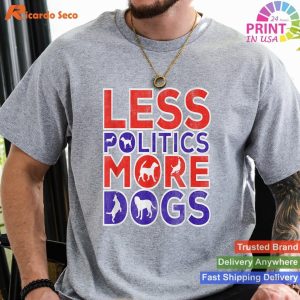Canine Comfort Distressed Aesthetics - Less Politics, More Dogs Tee