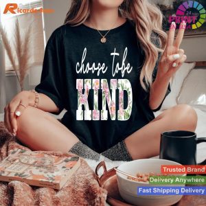 Choose Kindness Daily - Motivational Inspirational Tee