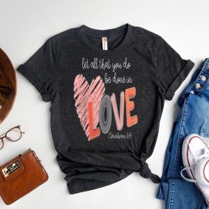 Christian Love Do All in Love Valentine is Day Tee
