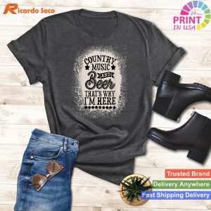 Country Music and Beer That's Why I'm Here T-shirt