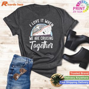 Cruising Together Bliss I Love It When We Are Cruising Together T-shirt