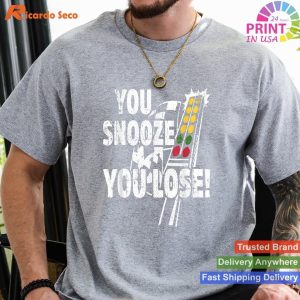 Drag Racing T Snooze You Lose T-shirt