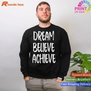 Dream, Believe, Achieve - Inspirational Motivational T-shirt