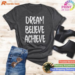 Dream, Believe, Achieve - Inspirational Motivational T-shirt
