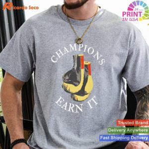 Earn Your Title Champions Earn It Boxing Boxer T-shirt