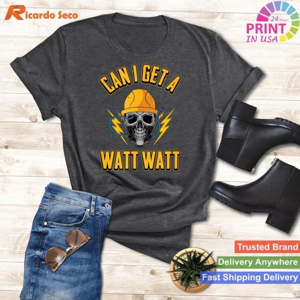 Electrical Engineer Electrician T-Shirt 'Can I Get A Watt Watt'