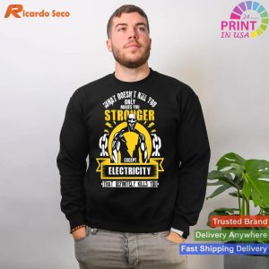 Electricity Can Kill Thought-Provoking Electrician Quote T-Shirt