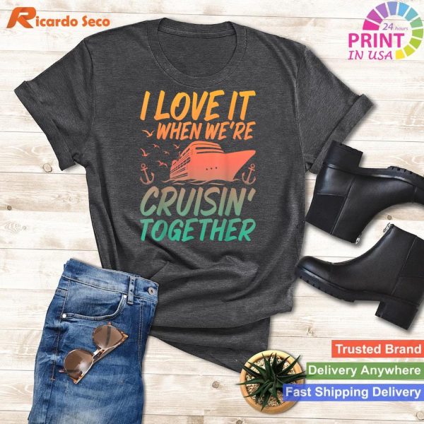 Family Cruise Love I Love It When We're Cruising Together T-shirt 1