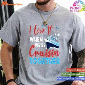 Family Cruise Love I Love It When We're Cruising Together T-shirt