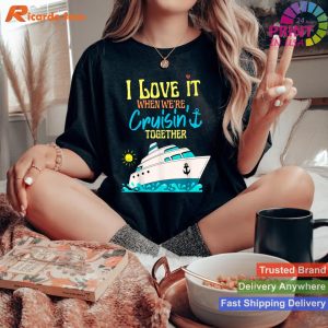 Family Match I Love It When We're Cruising Together 2023 T-shirt