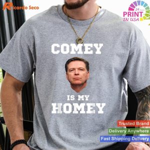 FBI Funnies Comey Is My Homey - Humorous Saying Tee