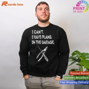 Funny Car Buff Mechanic I Can't I Have Plans In The Garage T-shirt