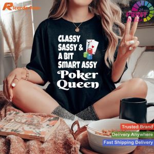 Funny Classy Sassy And A Bit Smart Assy Poker Queen T-shirt