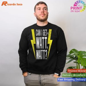 Funny Electrician Saying T-Shirt 'Can I Get a Watt Watt'