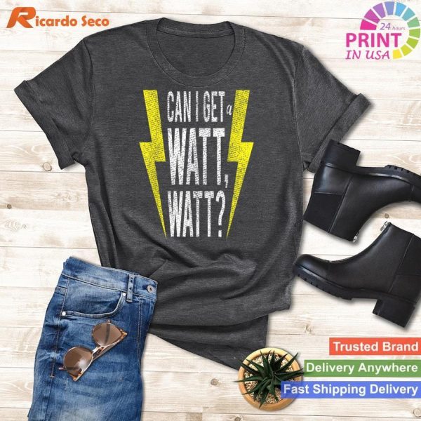 Funny Electrician Saying T-Shirt 'Can I Get a Watt Watt'