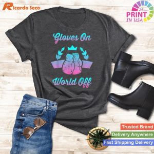 Gloves On World Off Boxing T Shirt for Women Boxers T-shirt
