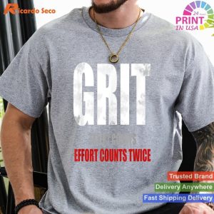 Grit and Effort Count Twice - Inspirational Motivational Tee
