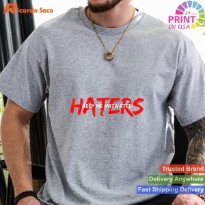 Haters Motivate Me - Inspirational Motivational T-shirt