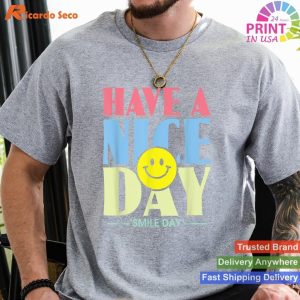 Have a Nice Day - Motivational Inspirational Smile Day T-shirt
