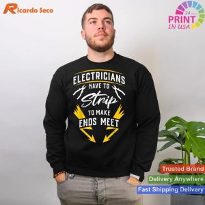 Humorous Electricians T-Shirt 'Have to Strip to Make Ends Meet'