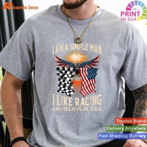 I Am A Man Simple I Like Racing And Believe In Jesus T-shirt