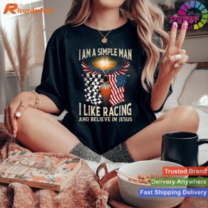 I Am A Man Simple I Like Racing And Believe In Jesus T-shirt