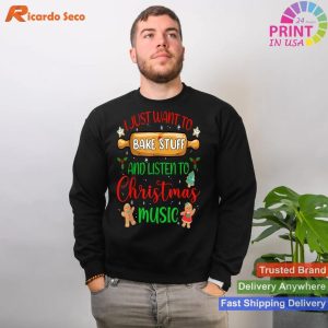 I Just Want To Bake Stuff And Listen To Christmas Music T-shirt