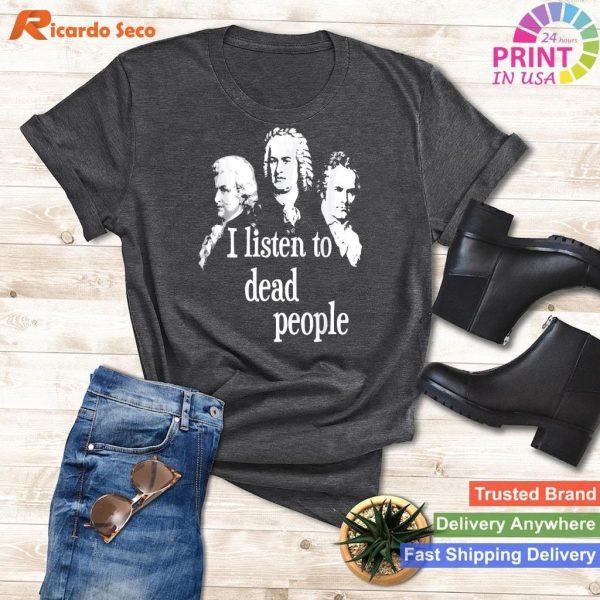 I Listen To Dead People - Classical Music Composer Teacher T-shirt
